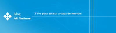 3 TVs para assistir a copa do mundo!